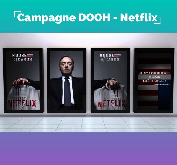 Campagne DOOH Netflix pour House of Cards
